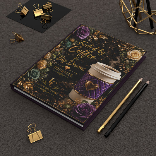 Fueled by Coffee & Big Dreams - Hardcover Journal Matte