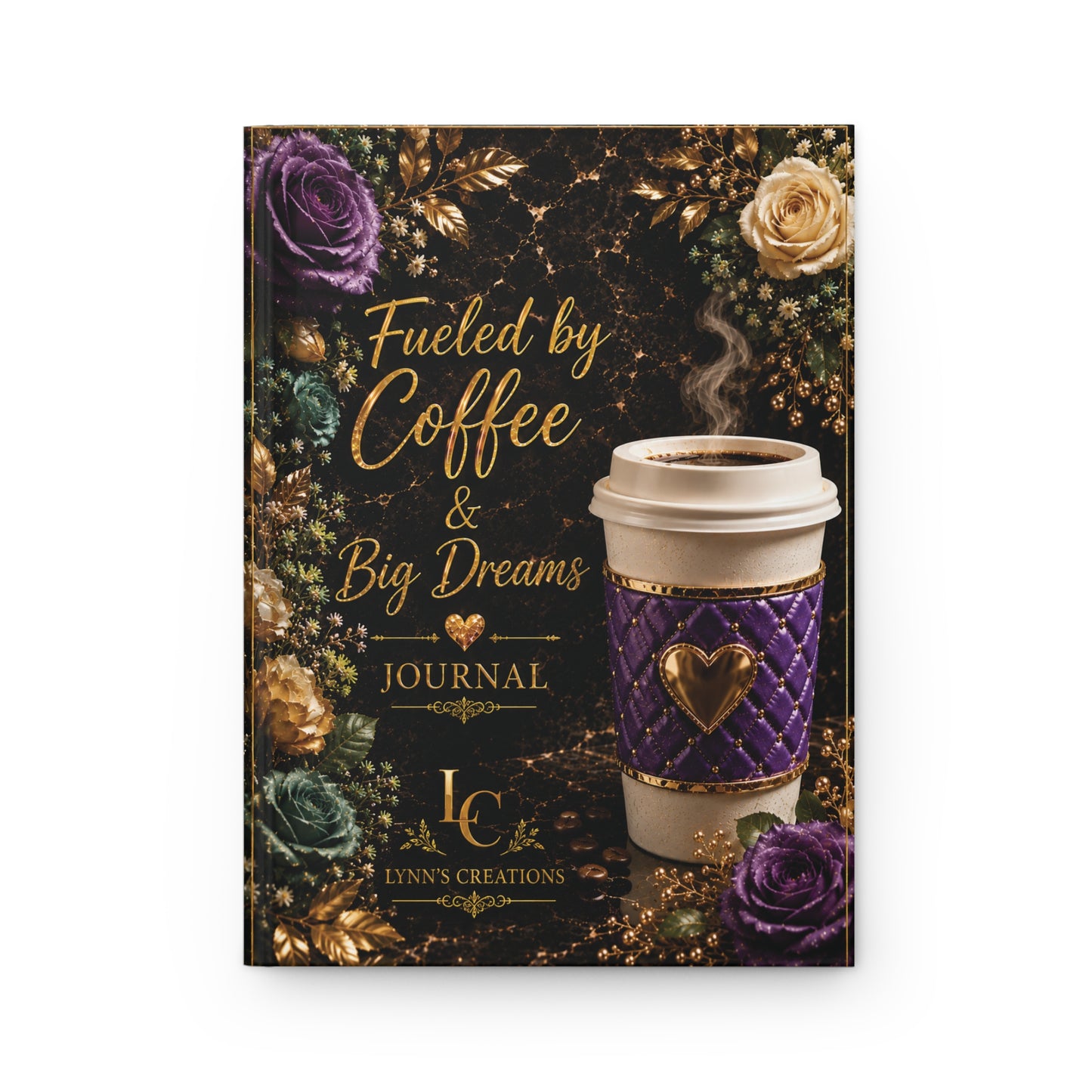 Fueled by Coffee & Big Dreams - Hardcover Journal Matte