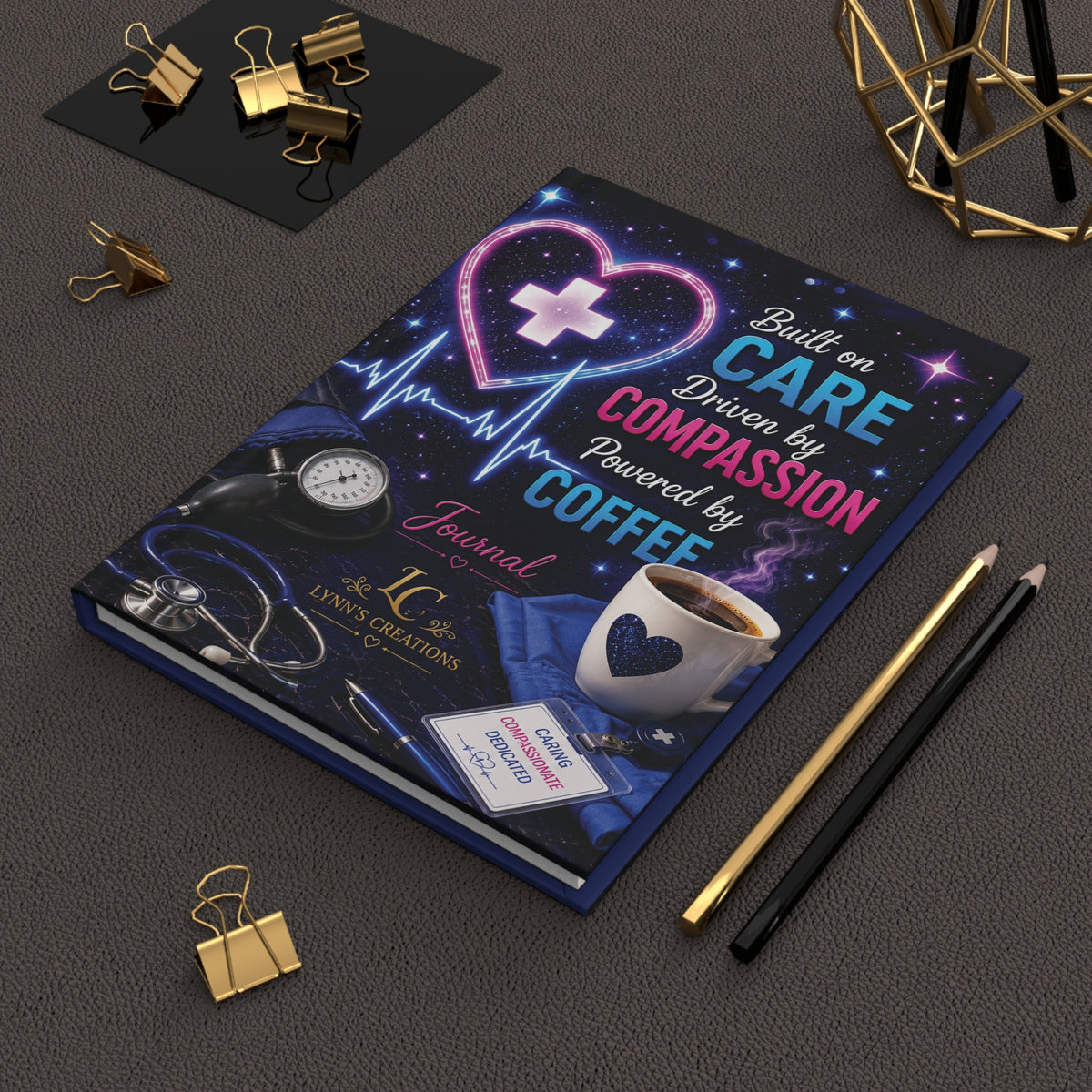 Built on Care, Driven by Compassion, Powered by Coffee - Hardcover Journal Matte