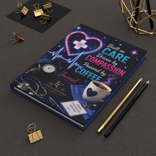 Built on Care, Driven by Compassion, Powered by Coffee - Hardcover Journal Matte