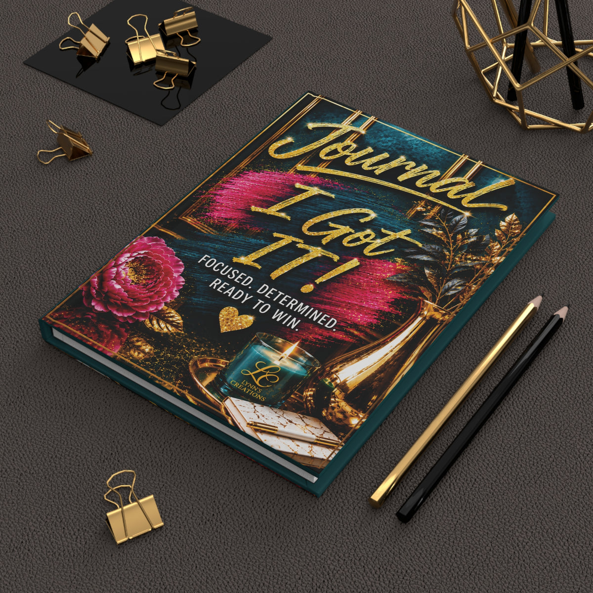 I Got It!  Focused, Determined, Ready to Win - Hardcover Journal Matte
