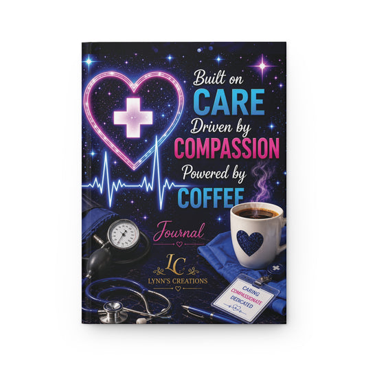 Built on Care, Driven by Compassion, Powered by Coffee - Hardcover Journal Matte