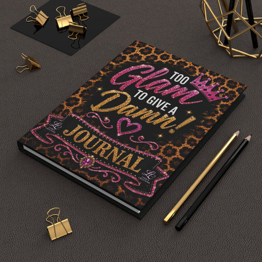 Too Glam To Give A Damn - Hardcover Journal Matte