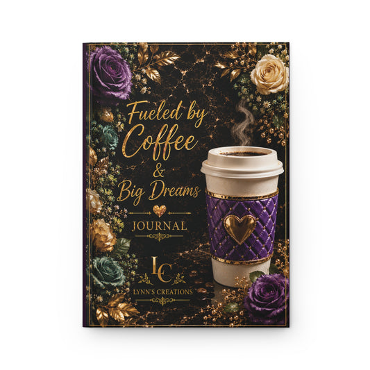 Fueled by Coffee & Big Dreams - Hardcover Journal Matte