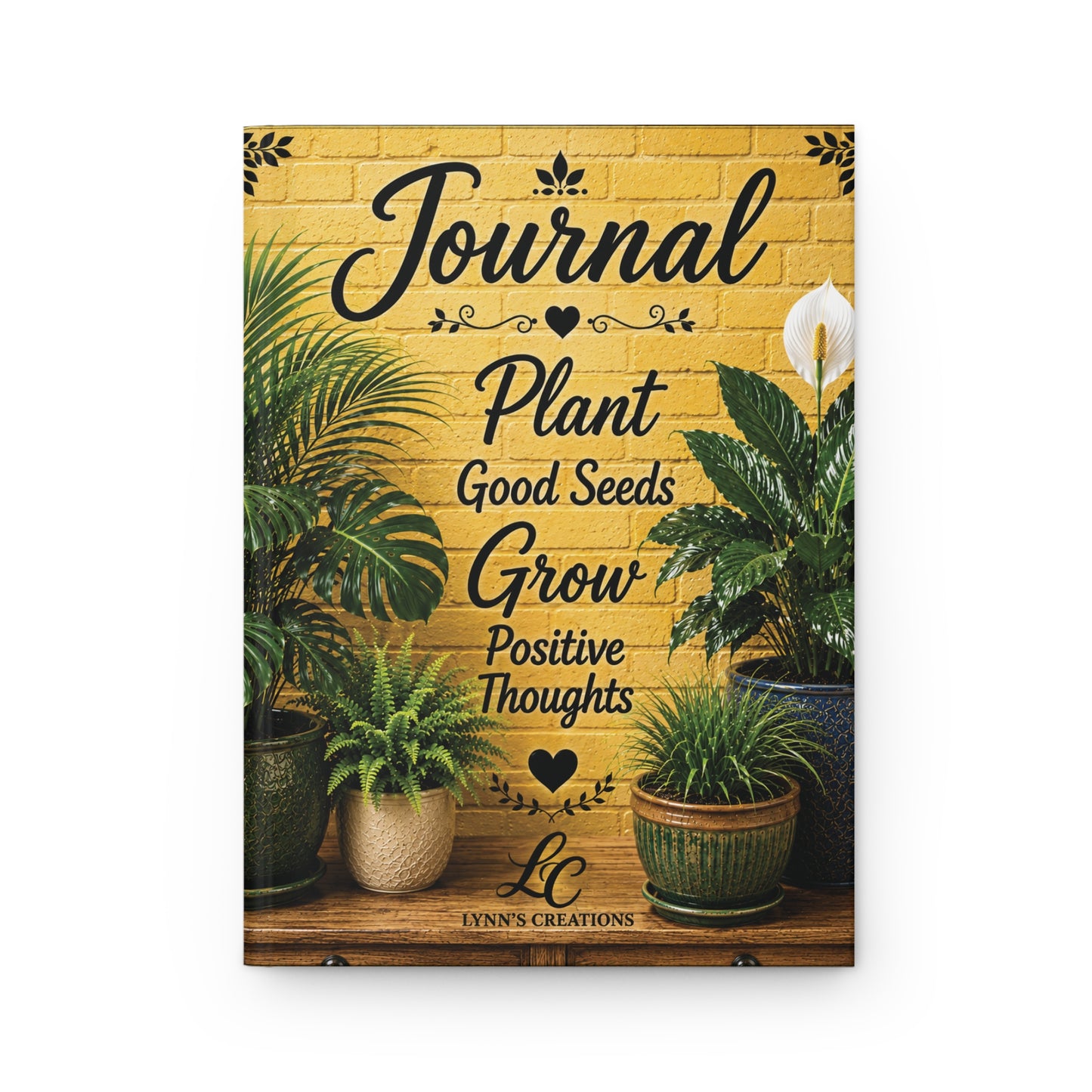 Plant Good Seeds, Grow Positive Thoughts - Hardcover Notebook